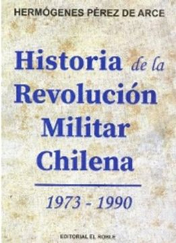 Historia de la Revolución Militar Chilena 1973-1990